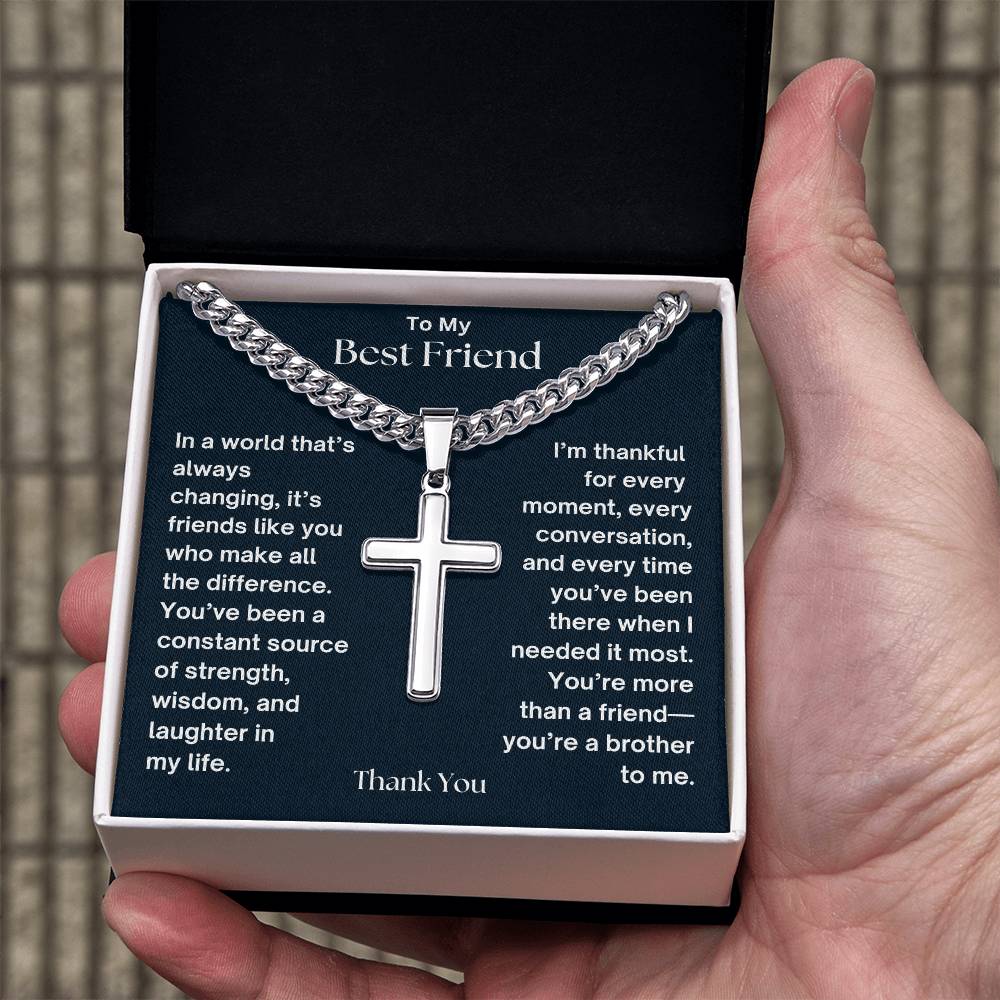 To My Best Friend - Source of Strength - Cuban Chain with Artisan Cross Necklace