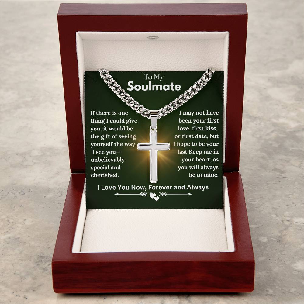 To My Soulmate - Special - Cuban Chain with Artisan Cross Necklace