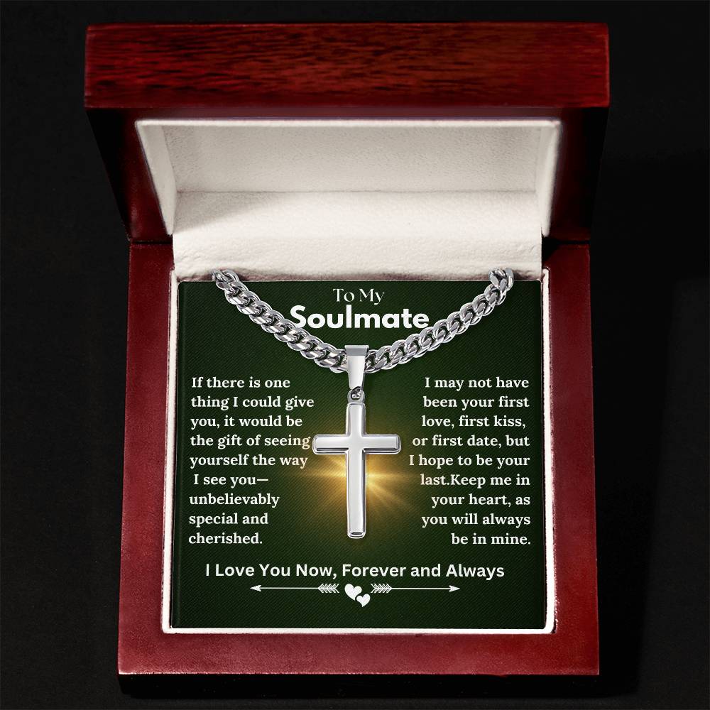 To My Soulmate - Special - Cuban Chain with Artisan Cross Necklace